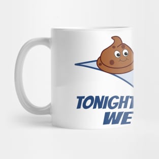Tonight We Ride Cartoon Poop and Toilet Paper Mug